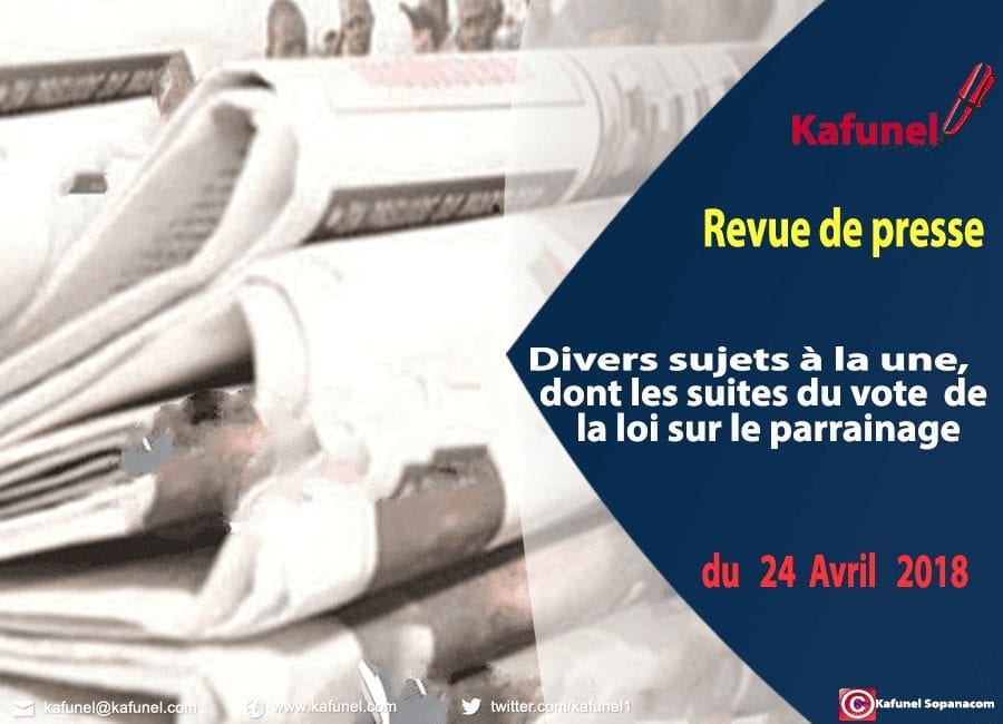 Revue de presse du 24 avril 2018- Divers sujets à la une, dont les suites du vote de la loi sur le parrainage
