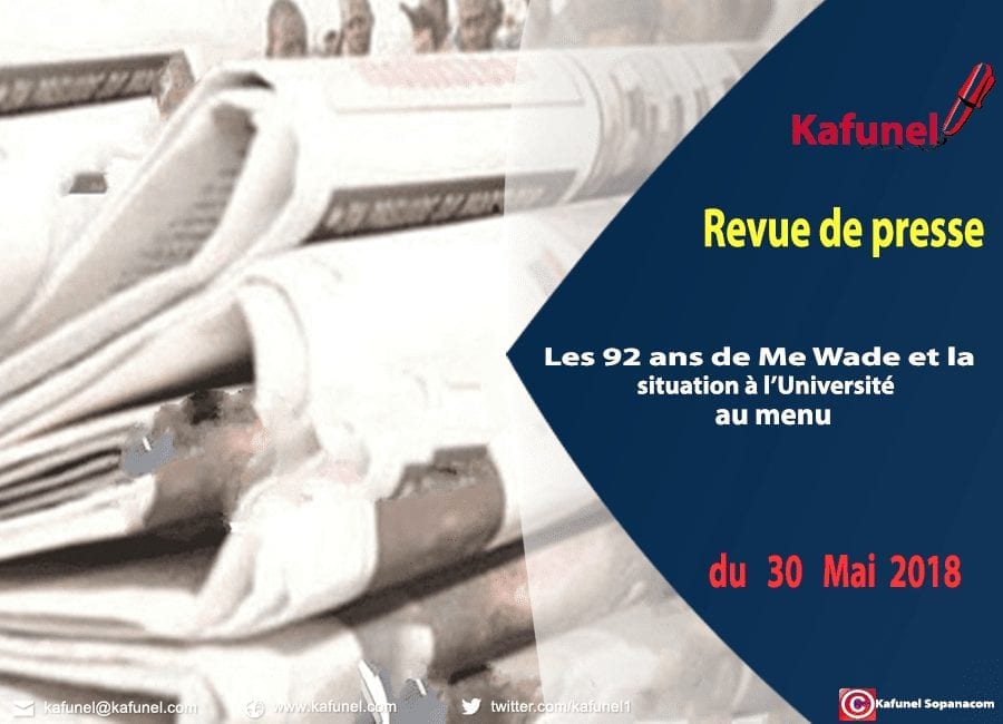 Revue de presse du 30 mai 2018 - Les 92 ans de Me Wade et la situation à l’Université au menu