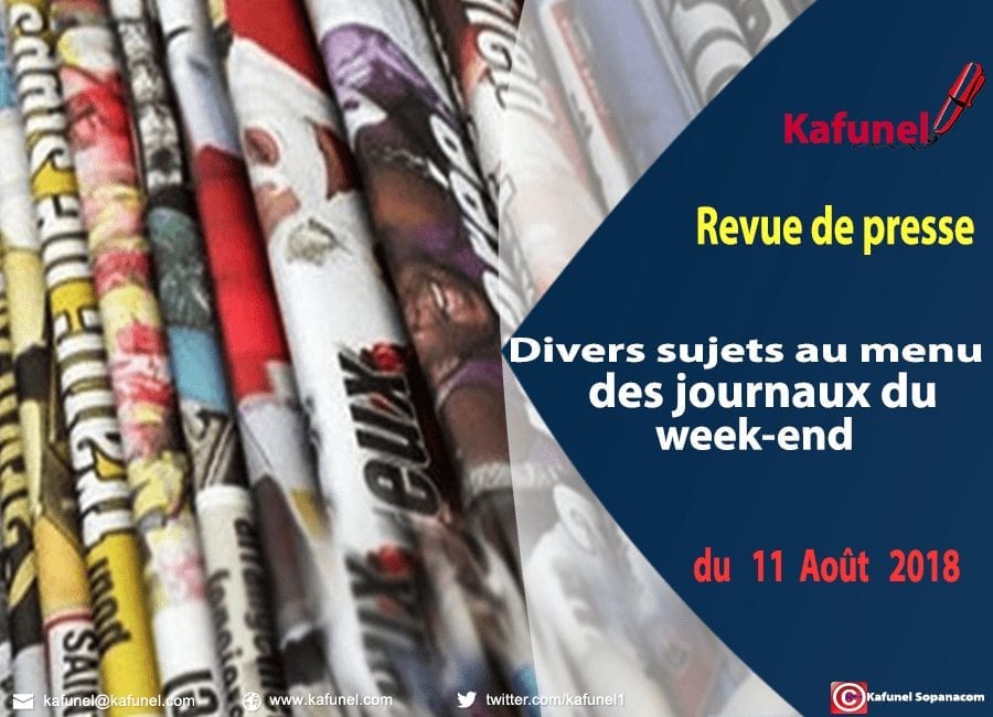 Revue de presse du 11 Août 2018 - Divers sujets au menu des journaux du week-end