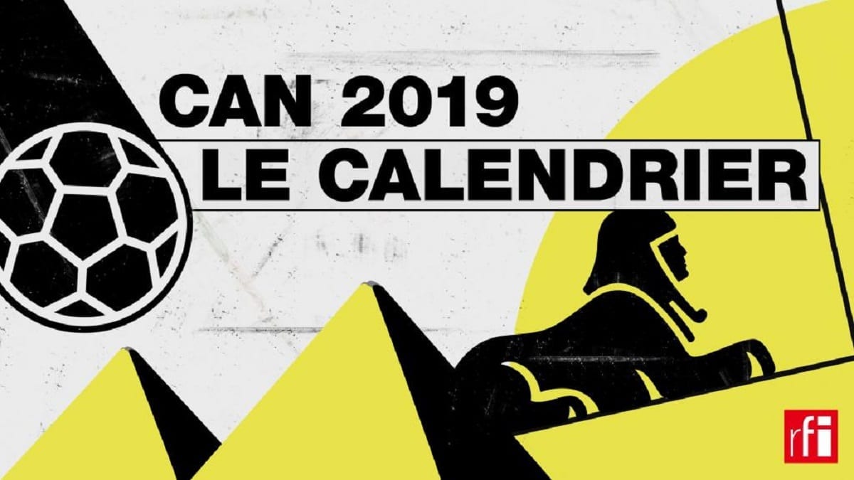 CAN 2019 Calendrier, résultats et classements de la Coupe d'Afrique CAN 2019: Calendrier, résultats et classements de la Coupe d'Afrique